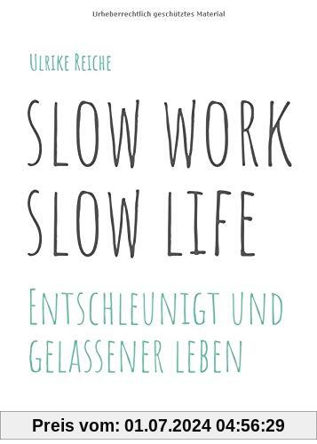 slow work – slow life: Entschleunigt und gelassener Leben