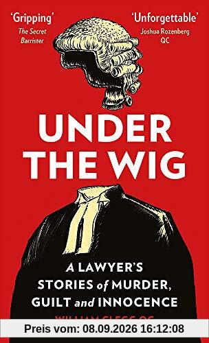Under the Wig: A Lawyer's Stories of Murder, Guilt and Innocence