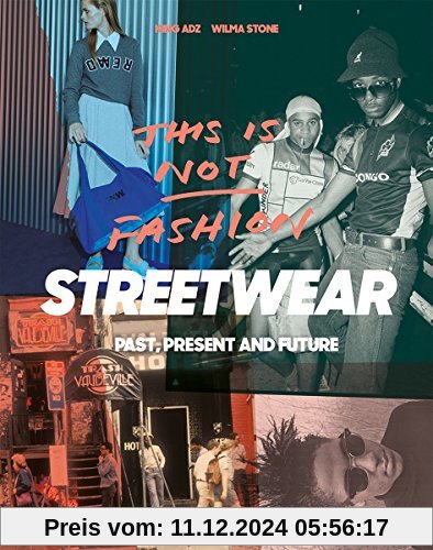 This is Not Fashion: Streetwear Past, Present and Future