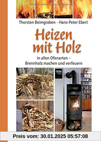 Heizen mit Holz: in allen Ofenarten; Brennholz machen und verfeuern