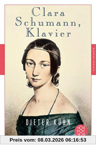 Dieter Kühn Clara Schumann, Klavier, Ein Lebensbuch (Fischer Klassik)