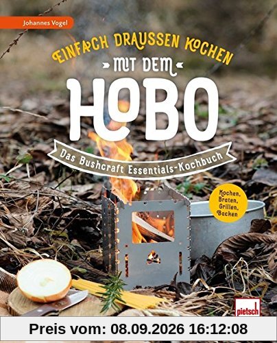 Einfach draußen kochen mit dem Hobo: Das Bushcraft Essentials-Kochbuch