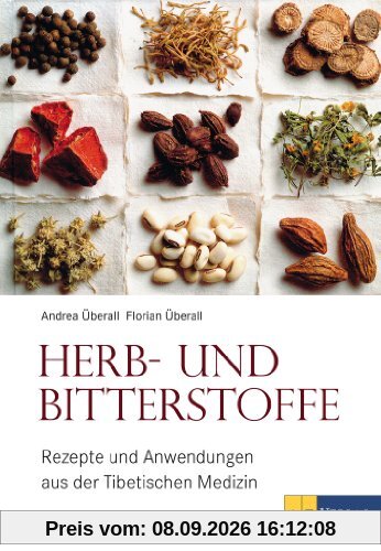 Herb- und Bitterstoffe. Rezepte und Anwendungen aus der Tibetischen Medizin