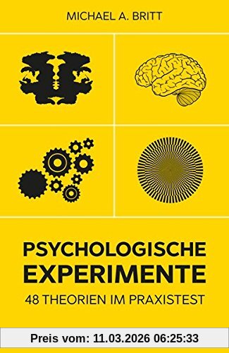 Britt, Michael A. Psychologische Experimente, 48 Theorien Im Praxistest