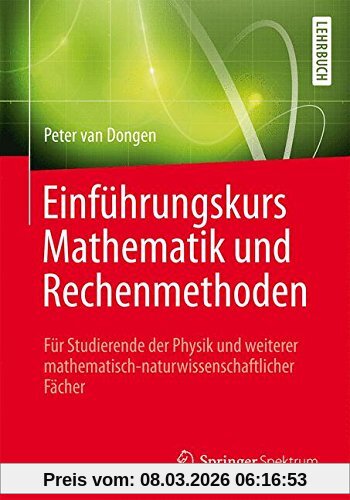 Peter Van Dongen Einführungskurs Mathematik Und Rechenmethoden, Für Studierende Der Physik Und Weiterer Mathematisch-naturwissenschaftlicher Fächer