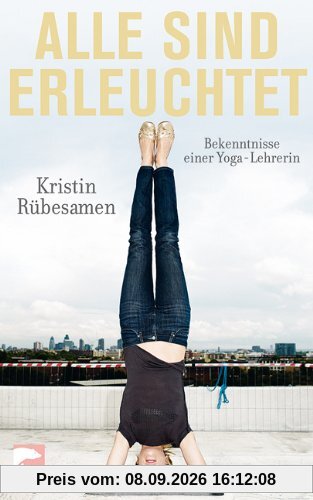Alle sind erleuchtet: Bekenntnisse einer Yoga-Lehrerin
