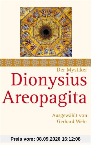 Dionysius Areopagita: Schriften, ausgewählt und kommentiert von Gerhard Wehr