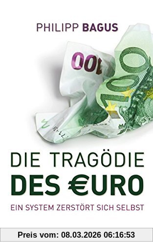 Philipp Bagus Die Tragödie Des Euro, Ein System Zerstört Sich Selbst