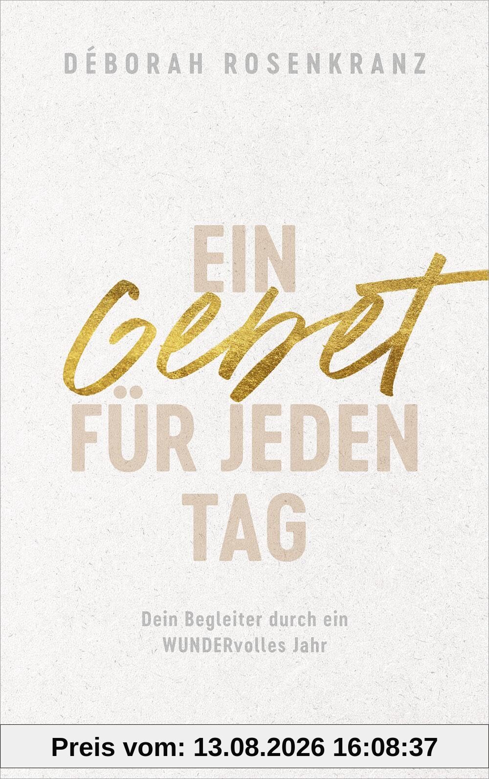 Ein Gebet für jeden Tag: Dein Begleiter durch ein WUNDERvolles Jahr