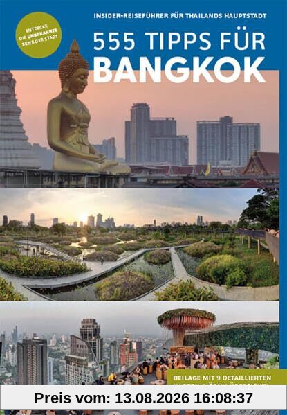 Bangkok Reiseführer: 555 Tipps für Bangkok. Sehenswürdigkeiten, Karten, Nachtleben & Geheimtipps (mit Beilage): Insider-Reiseführer für Thailands Hauptstadt