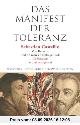 Das Manifest der Toleranz: Sebastian Castellio: Von Ketzern und ob man sie verfolgen soll / Stefan Zweig: Castellio gegen Calvin