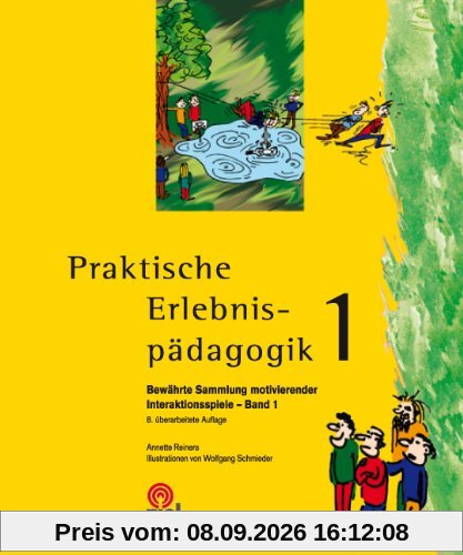Praktische Erlebnispädagogik 1: Bewährte Sammlung motivierender Interaktionsspiele - Band 1