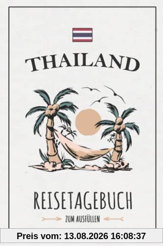 Reisetagebuch Thailand: Kleines Notizbuch und Reisebuch zum Selberschreiben / Urlaub Thailand Rundreise Geschenk / Reise Tagebuch zum Wandern und Backpacking / Thailändische Inseln Souvenir