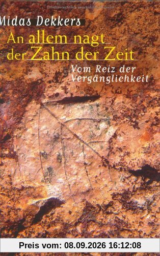 An allem nagt der Zahn der Zeit