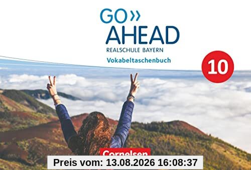 Go Ahead - Realschule Bayern 2017 - 10. Jahrgangsstufe: Vokabeltaschenbuch
