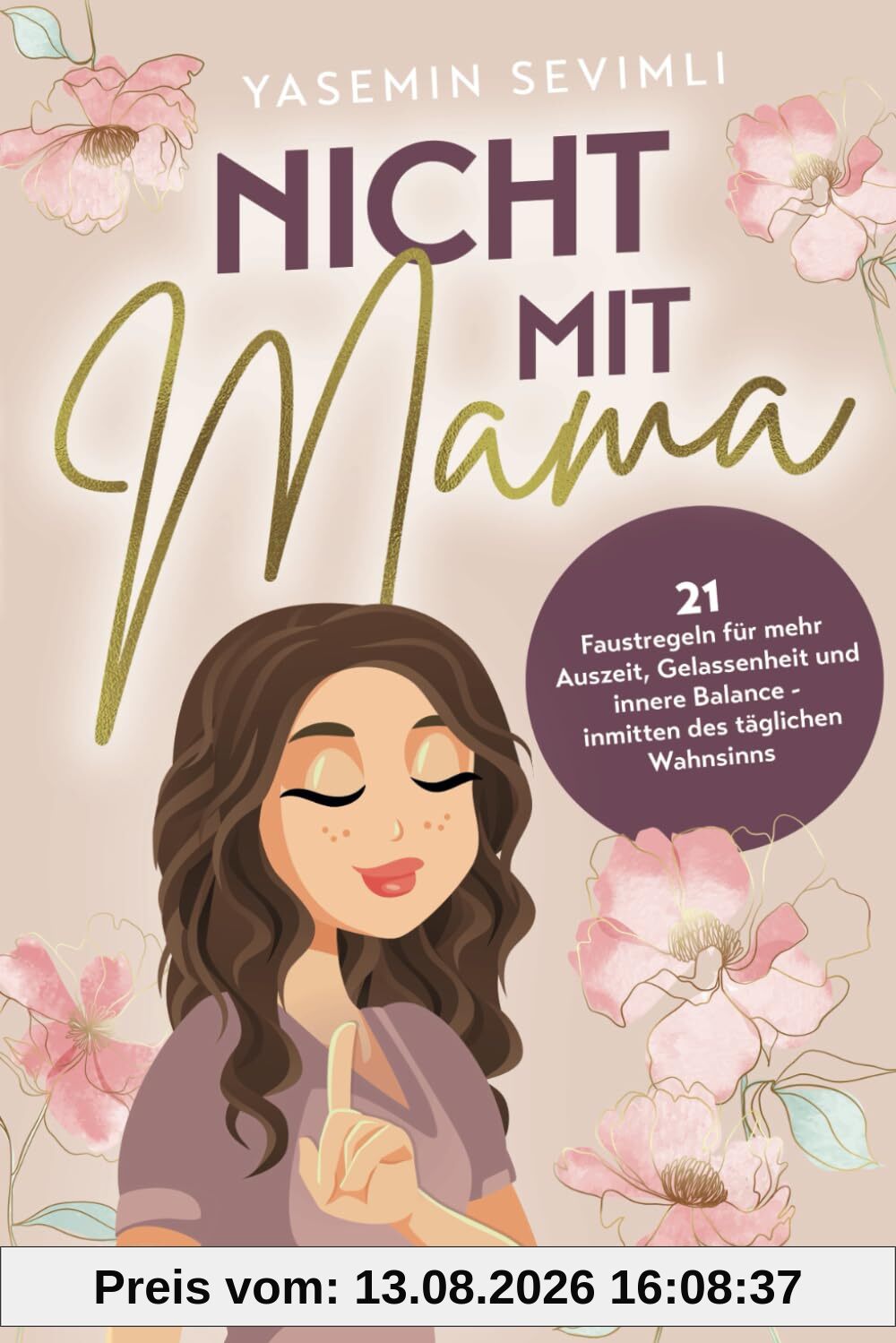 Nicht mit Mama: 21 Faustregeln für mehr Auszeit, Gelassenheit und innere Balance – inmitten des täglichen Wahnsinns