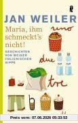Maria, ihm schmeckt's nicht: Geschichten von meiner italienischen Sippe