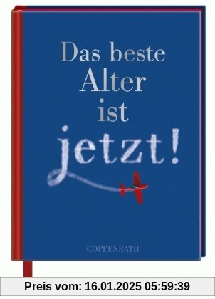 Das beste Alter ist jetzt!