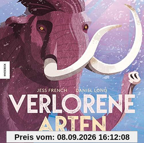 Verlorene Arten: Das große Kompendium der ausgestorbenen Tiere