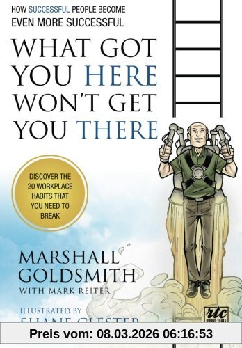 Marshall Goldsmith What Got You Here Won't Get You There, A Round Table Comic, How Successful People Become Even More Successful