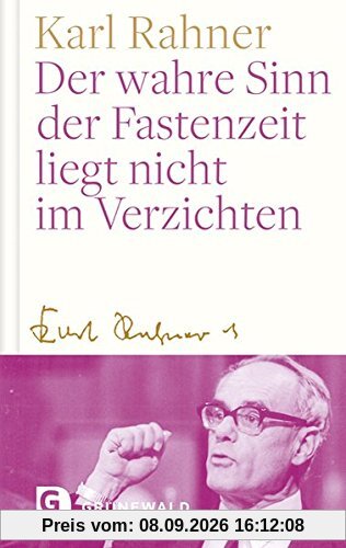 Der wahre Sinn der Fastenzeit liegt nicht im Verzichten