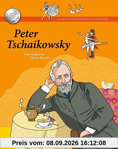 Peter Tschaikowsky: Ausgabe mit CD. (Komponistenporträts für Kinder)