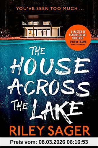 Riley Sager The House Across The Lake, The 2022 Sensational New Suspense Thriller From The Internationally Bestselling Author - You Will Be On The Edge Of Your