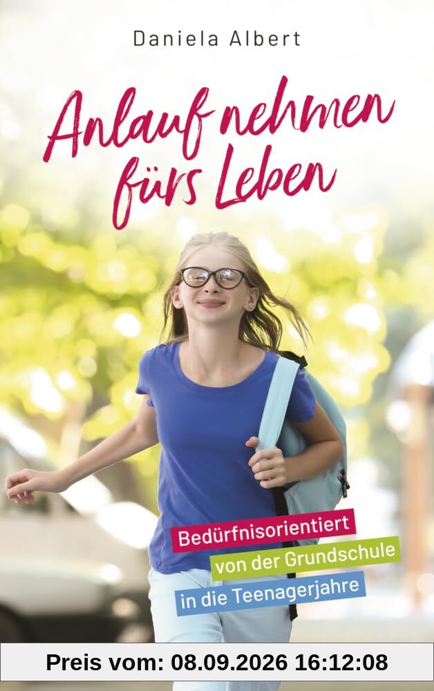 Anlauf nehmen fürs Leben: Bedürfnisorientiert von der Grundschule in die Teenagerjahre