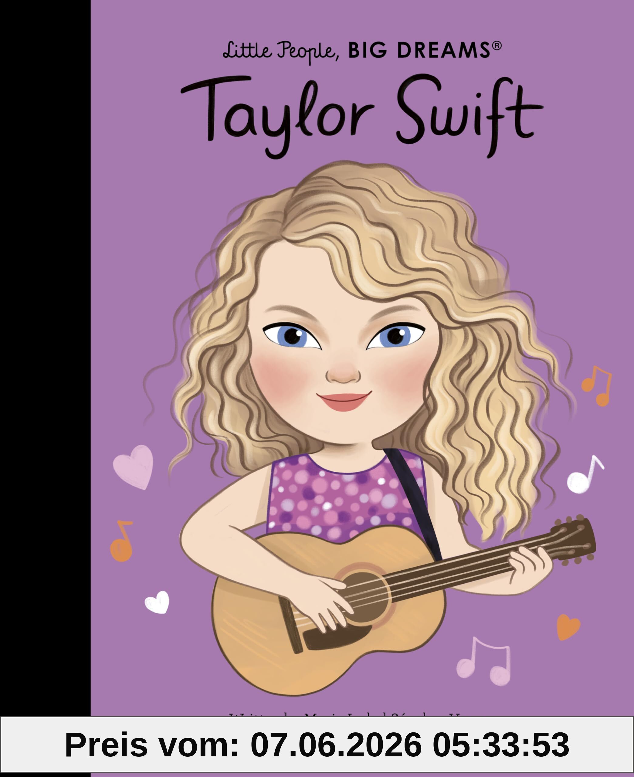 Taylor Swift: THE SUNDAY TIMES BESTSELLER (Little People, BIG DREAMS)