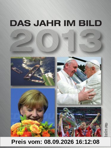 Das Jahr im Bild 2013: 55. Jahrgang
