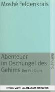 Abenteuer im Dschungel des Gehirns: Der Fall Doris (suhrkamp taschenbuch)