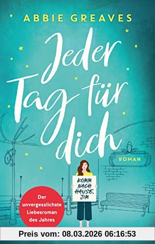 Jeder Tag für dich: Roman. Die unvergesslichste Liebesgeschichte des Jahres