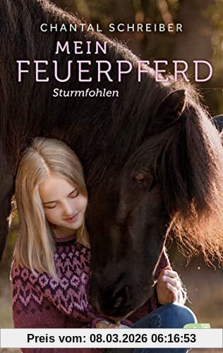 Chantal Schreiber Mein Feuerpferd - Sturmfohlen (Die Mein Feuerpferd-Reihe, Band 2)