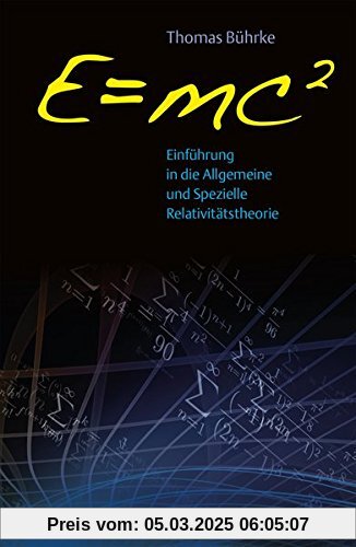 E=mc2 - Einführung in die allgemeine und spezielle Relativitätstheorie