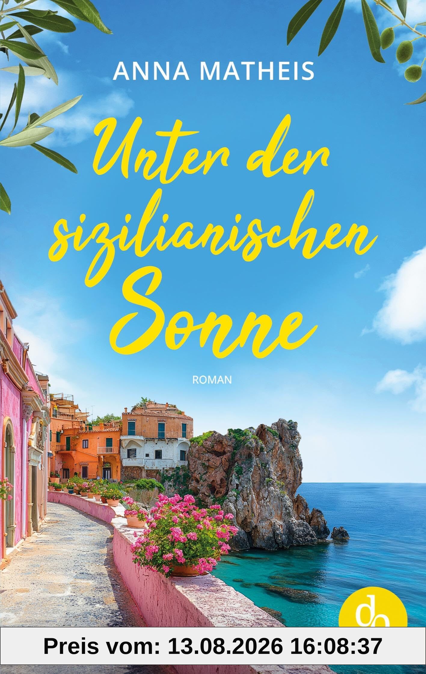 Unter der sizilianischen Sonne | Ein romantischer Second Chance Roman über das Leben, die Liebe und italienische Köstlichkeiten