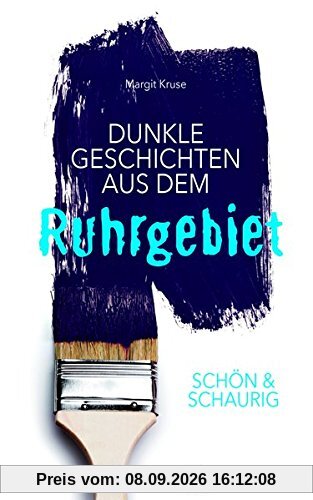 SCHÖN & SCHAURIG - Dunkle Geschichten aus dem Ruhrgebiet (Geschichten und Anekdoten)