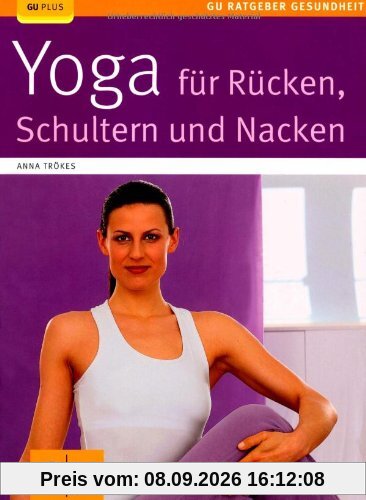 Yoga für Rücken, Schulter und Nacken (GU Ratgeber Gesundheit)