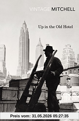 Joseph Mitchell Up In The Old Hotel (Vintage Classics)