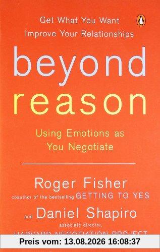 Beyond Reason: Using Emotions as You Negotiate