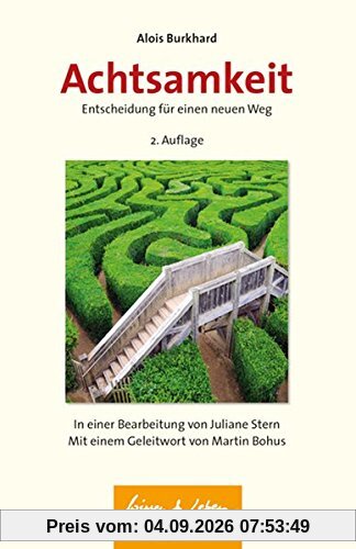 Achtsamkeit: Entscheidung für einen neuen Weg (Wissen & Leben)