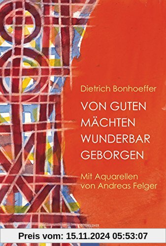 Von guten Mächten wunderbar geborgen: Mit Aquarellen von Andreas Felger