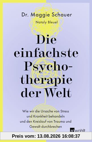 Die einfachste Psychotherapie der Welt: Wie wir die Ursache von Stress und Krankheit behandeln und den Kreislauf von Trauma und Gewalt durchbrechen