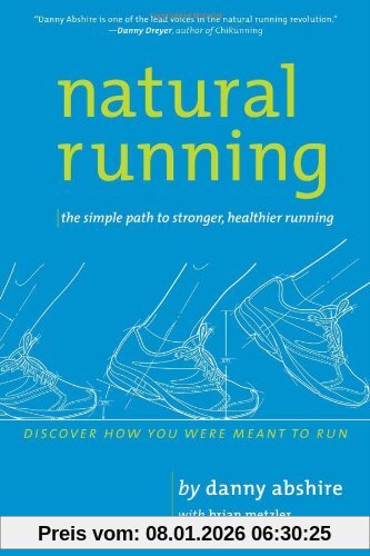 Danny Abshire Natural Running, The Simple Path To Stronger, Healthier Running