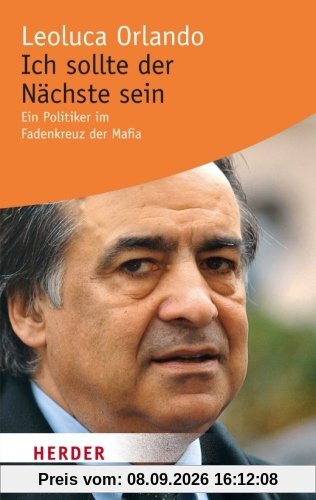 Ich sollte der Nächste sein: Ein Politiker im Fadenkreuz der Mafia (HERDER spektrum)