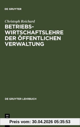 Betriebswirtschaftslehre der öffentlichen Verwaltung (de Gruyter Lehrbuch)