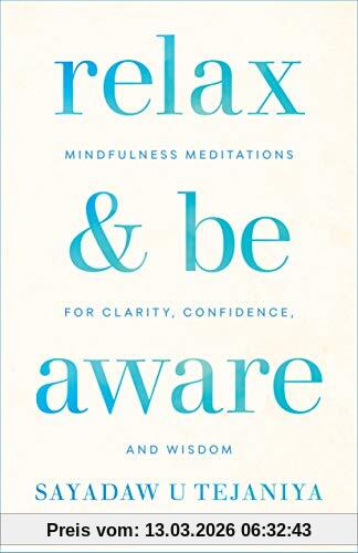 Tejaniya, Sayadaw U Relax And Be Aware, Mindfulness Meditations For Clarity, Confidence, And Wisdom