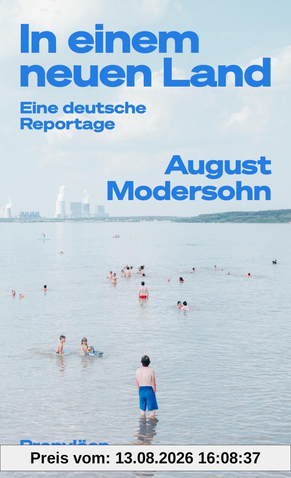 In einem neuen Land: Eine deutsche Reportage | »August Modersohns Reportagen erhellen den Blick auf unser Land – nicht nur auf den Osten« Steffen Mau