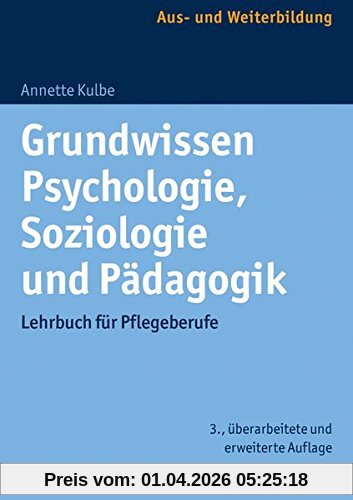 Grundwissen Psychologie, Soziologie und Pädagogik: Lehrbuch für Pflegeberufe