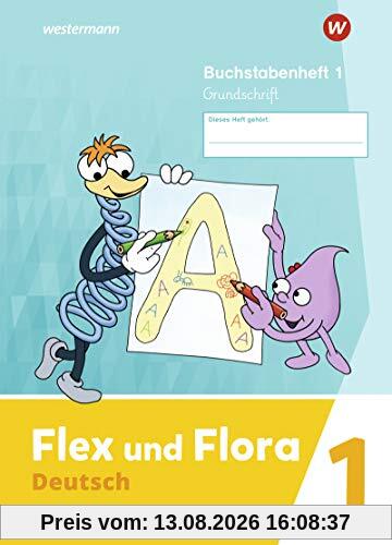 Flex und Flora - Ausgabe 2021: Buchstabenheft 1 Grundschrift