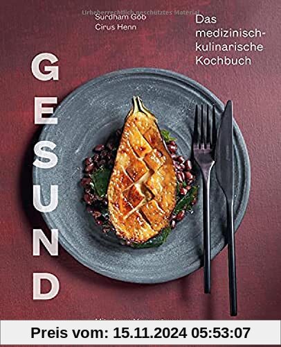 Gesund: Das medizinisch-kulinarische Kochbuch. Mit einem Geleitwort von Prof. Dr. Claus Leitzmann